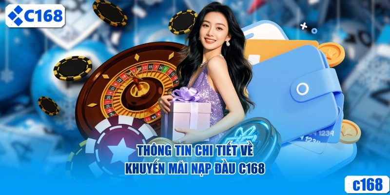 Thông tin chi tiết về khuyến mãi nạp đầu C168