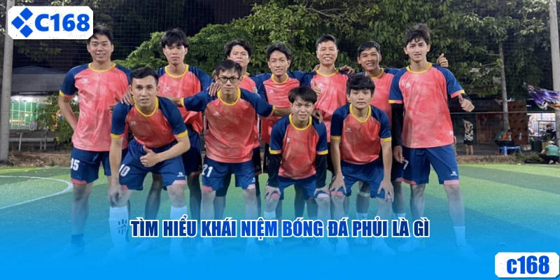 Tìm hiểu khái niệm bóng đá phủi là gì